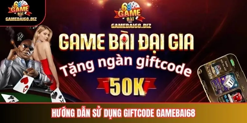 Giftcode Gamebai68: Tất Tần Tật Về Mã Quà Tặng Hấp Dẫn Cho Game Thủ 3 Hướng dẫn sử dụng giftcode Gamebai68